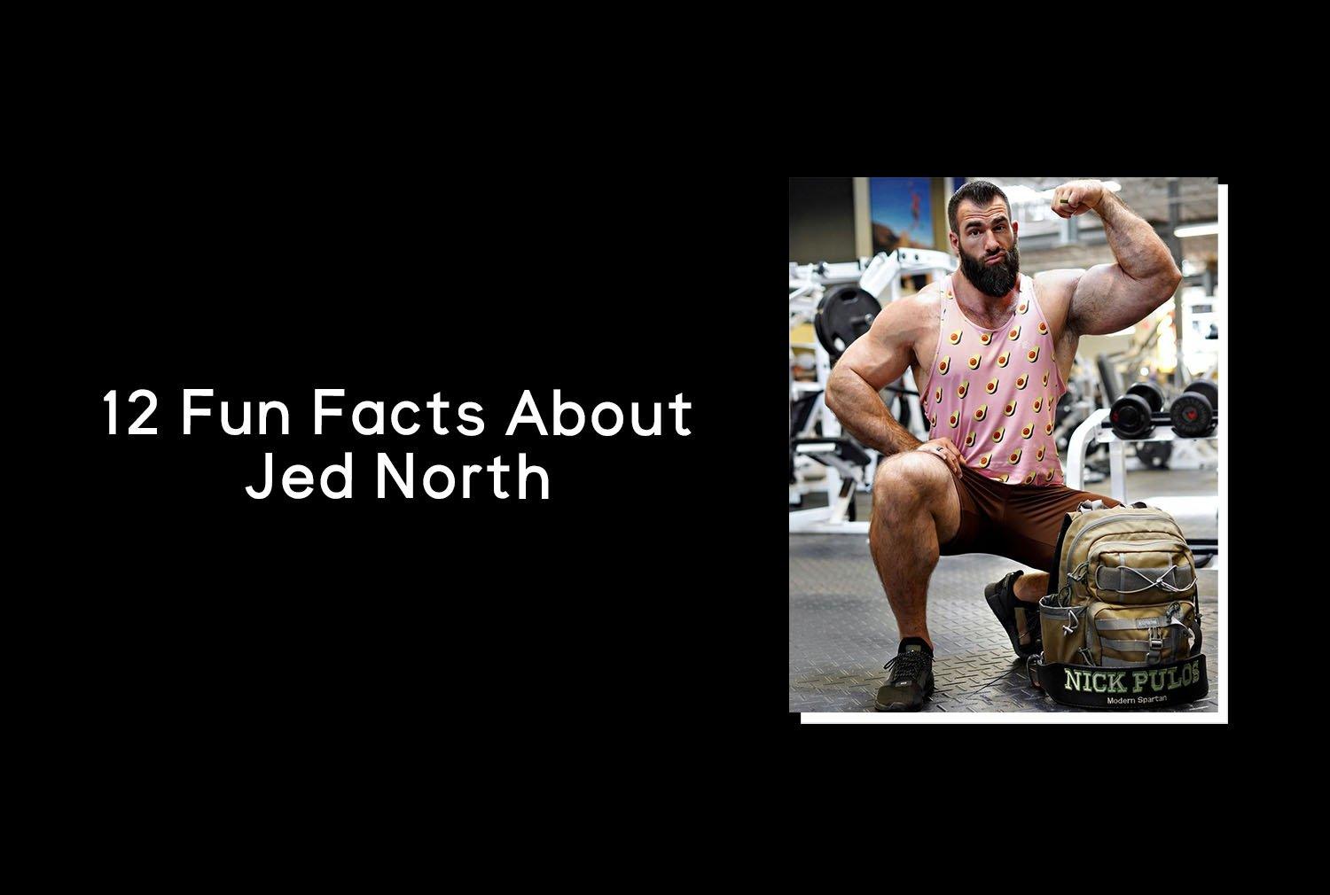 12 Fun Facts About Jed North